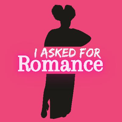 I Asked For Romance!