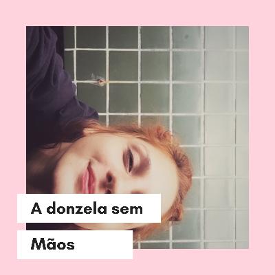 Rapadura é doce, mas né mole não... #booktober Dia 16 A donzela sem mãos