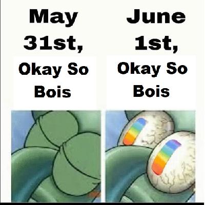 Pride Month: Guess We're Gay Now Pride Month: Guess We're Gay Now