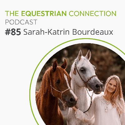 #85 Infusing Humour into Empathy for Horses with Sarah-Katrin Bourdeaux