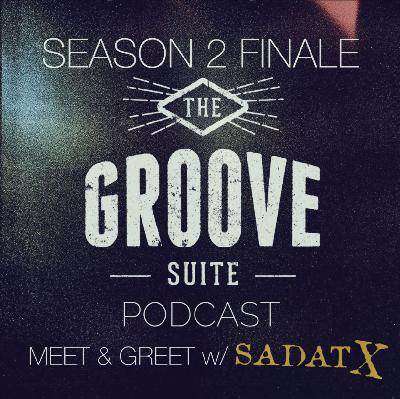 The Groove Suite Podcast: Season 2 Finale: Meet & Greet w/ Sadat X