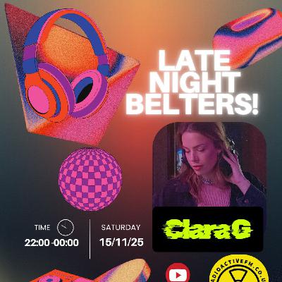15th November 2025 - Late Night Belters With Clara G
