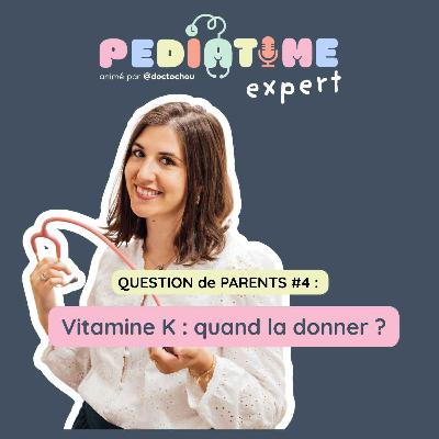 Question de parents #4 - Vitamine K : pour qui et quand ? Question de parents #4 - Vitamine K : pour qui et quand ?