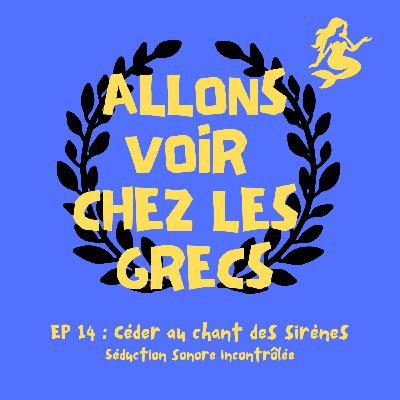Épisode 14 : Céder au chant des sirènes