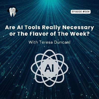 506 Are AI Tools Really Necessary or The Flavor of The Week? with Teresa Duncan!
