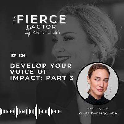 Episode 306: Develop Your Voice of Impact: Part 3 with Krista Donargo, SGA