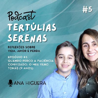 #5 - Quando perco a paciência #5 - Quando perco a paciência