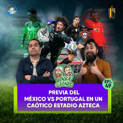 México vs Portugal: Partido con mucho sabor mundialista en un caótico Estadio Azteca
