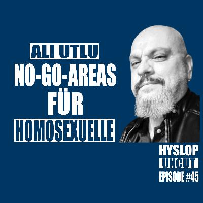 Hyslop Uncut #45: Ali Utlu