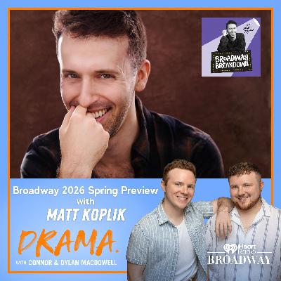 Broadway 2026 Spring Preview with Matt Koplik of Broadway Breakdown Broadway 2026 Spring Preview with Matt Koplik of Broadway Breakdown
