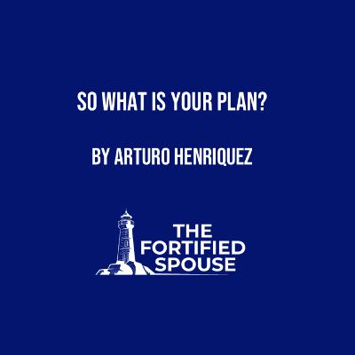 So What Is Your Plan?