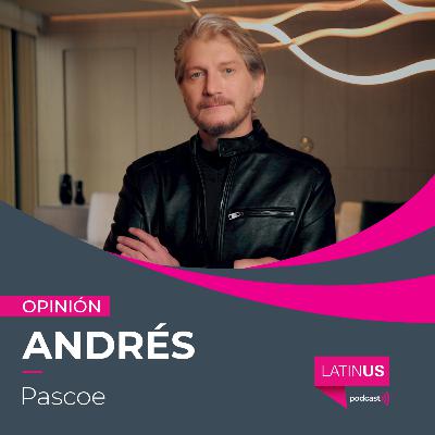 Lo que nadie quiere escuchar es que la política debe ser aburrida: Andrés Pascoe