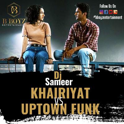 KHAIRIYAAT VS UPTOWN FUNK REMIX (DJ SAMEER)