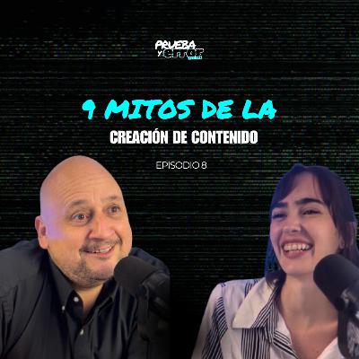9 Mitos de la Creación de Contenido - Prueba y Error Podcast / #S2EP09