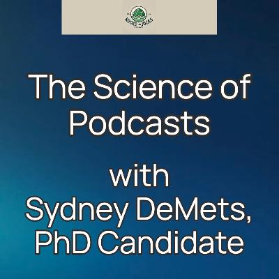The Science of Podcasts with Sydney DeMets, PhD Candidate