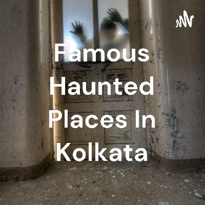 Haunted places of Kolkata