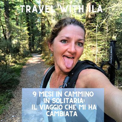 9 mesi in cammino in solitaria: il viaggio che mi ha cambiata.