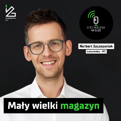 Mały wielki magazyn | O technologii na głos #123