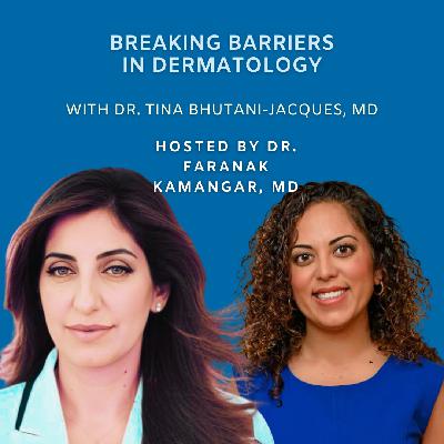 Episode 96: Breaking Barriers in Dermatology | The Future of Dermatology Podcast