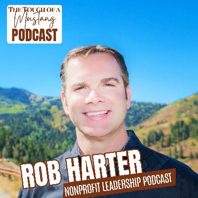 How to Build a Successful and Sustainable Nonprofit with Rob Harter | Episode 60 How to Build a Successful and Sustainable Nonprofit with Rob Harter | Episode 60