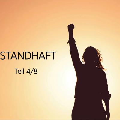 Standhaft (4/8): Biblischer Glaube