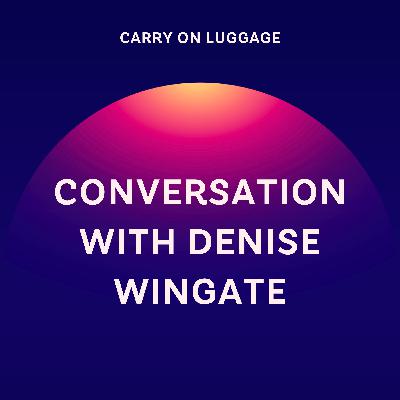 Conversation with Denise Wingate Conversation with Denise Wingate