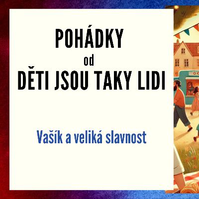 Pohádky od Děti jsou taky lidi - Vašík a veliká slavnost Pohádky od Děti jsou taky lidi - Vašík a veliká slavnost
