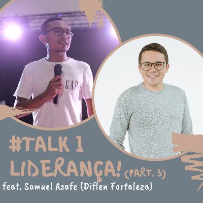 #TALK 1 - Liderança! Part.3 (feat. Samuel Asafe)