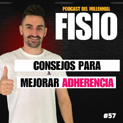 #57. Consejos para mejorar la adherencia al ejercicio | Manejo de pacientes que SOLO QUIEREN MASAJE