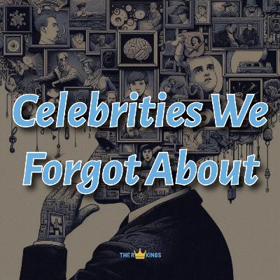 278. Celebrities We Forgot About