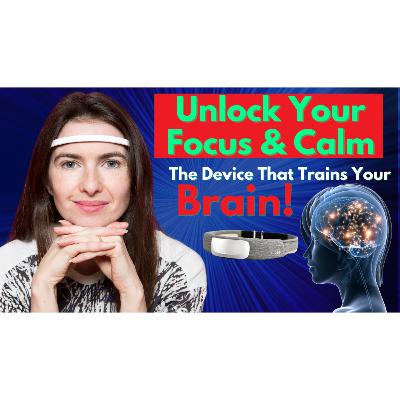 Unlock Your Focus & Calm: The Device that Trains Your Brain! | Ariel Garten Interview