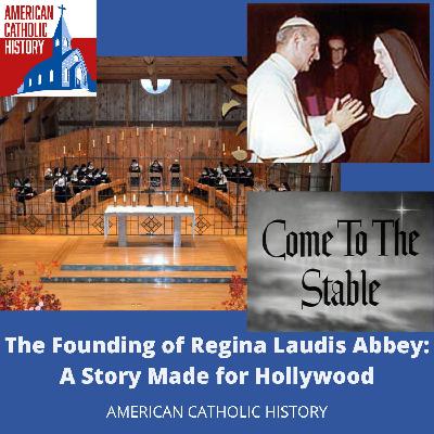 The Founding of Regina Laudis Abbey: A Story Made for Hollywood