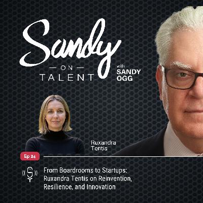 024: From Boardrooms to Startups: Ruxandra Tentis on Reinvention, Resilience, and Innovation 024: From Boardrooms to Startups: Ruxandra Tentis on Reinvention, Resilience, and Innovation