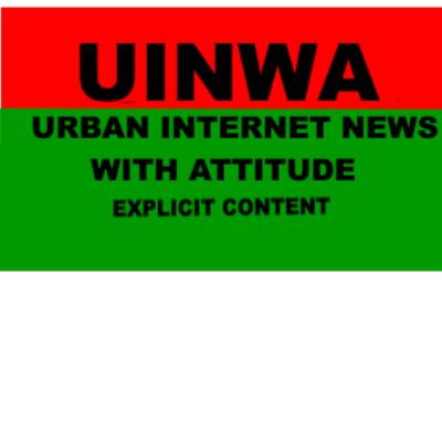 UINWA-Urban Internet News With Attitude-Nov 3