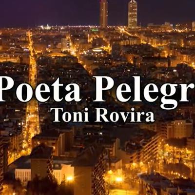 El Poeta Pelegrí. Toni Rovira #24 12-11-20 El Poeta Pelegrí. Toni Rovira #24 12-11-20