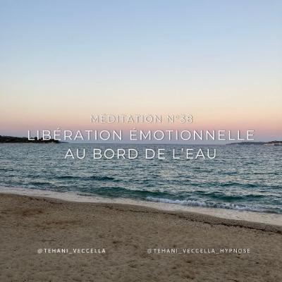 Méditation 38 : Libération émotionnelle au bord de l'eau - Tehani Veccella
