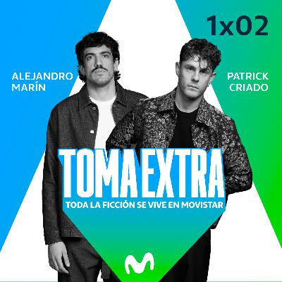 TOMA EXTRA #2 – Patrick Criado y Alejandro Marín nos cantan toda la verdad sobre La Canción