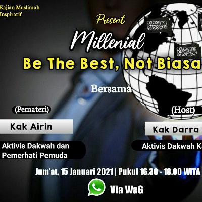 15 Januari 2021 | Millenials, Be The best not Biasa-Airin ElKhanza 15 Januari 2021 | Millenials, Be The best not Biasa-Airin ElKhanza