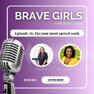 Do Your Most Sacred Work with Amanda Littlejohn Miller Do Your Most Sacred Work with Amanda Littlejohn Miller