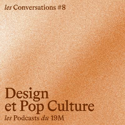 [les Conversations] Design et pop culture