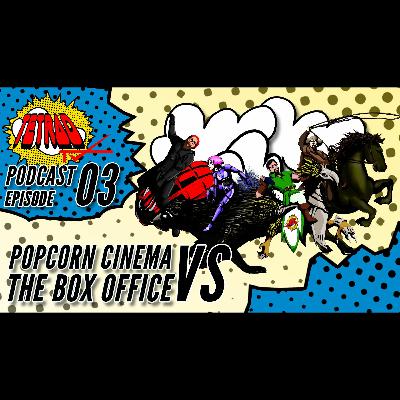 Episode 03: Popcorn Cinema VS The Box Office Episode 03: Popcorn Cinema VS The Box Office