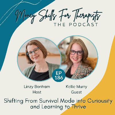 186: Shifting From Survival Mode into Curiosity and Learning to Thrive
