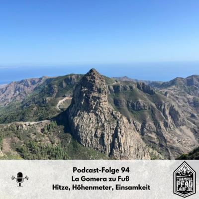 #94 La Gomera zu Fuß – Hitze, Höhenmeter, Einsamkeit #94 La Gomera zu Fuß – Hitze, Höhenmeter, Einsamkeit