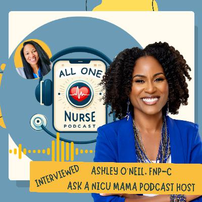 NICU Mama Podcast Host Ashley O'Neil shares Nursing Journey, Grieve, & Resilience