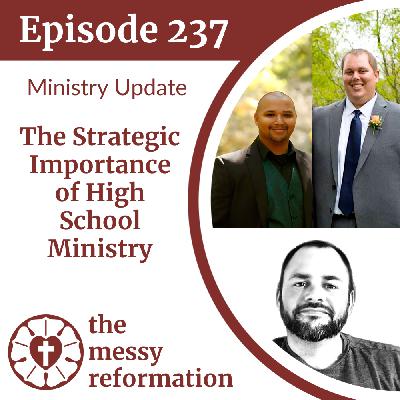 Episode 237: The Strategic Importance of High School Ministry