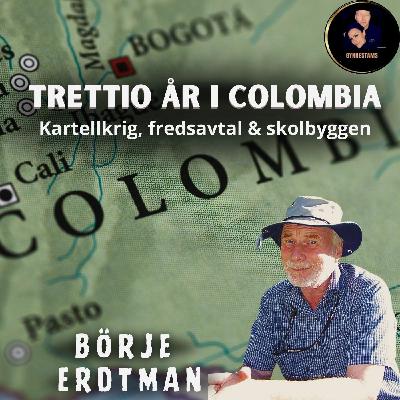 Trettio år i Colombia - Börje Erdtman #67 Trettio år i Colombia - Börje Erdtman #67