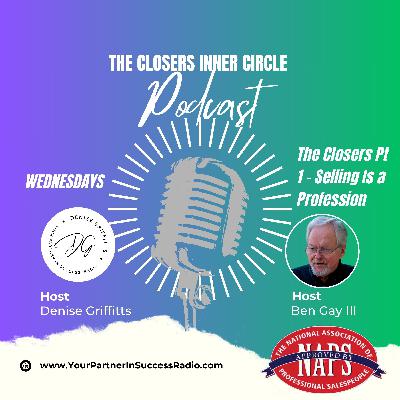 The Closers Pt 1 - Selling Is a Profession The Closers Pt 1 - Selling Is a Profession