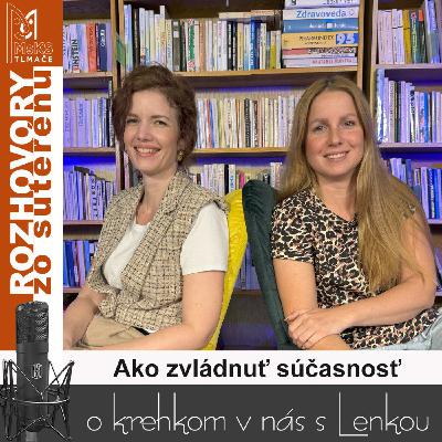 Rozhovory zo suterénu 40 - Ako zvládnuť súčasnosť (Lucia Kúdelová, Lenka Valentíniová) Rozhovory zo suterénu 40 - Ako zvládnuť súčasnosť (Lucia Kúdelová, Lenka Valentíniová)