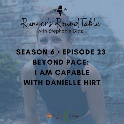 S6E23 - Beyond Pace: I Am Capable with Danielle Hirt
