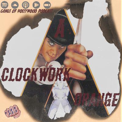 Gangs of Hollywood Podcast. Episode #05 - A Clockwork Orange (1971) Gangs of Hollywood Podcast. Episode #05 - A Clockwork Orange (1971)